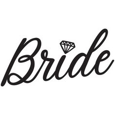 the word bride written in cursive writing with a diamond on it's center