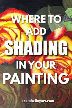 a painting with the words where to add shading in your painting? on it