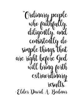 a quote that says, ordinary people who fatherly dispensefully and constantly do simple things that are right before god will bring forth