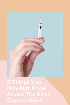 a hand holding a syil with the words 8 things you may not know about the birth control shot