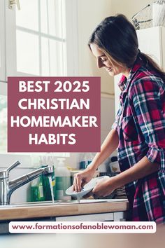 a woman washing dishes in a kitchen with the words best 205 christian homemaker habitts