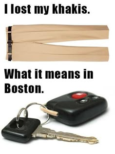 a pair of keys sitting next to a car keychain and a belt with the words, i lost my khakis what it means in boston