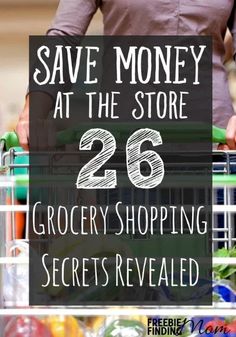 a woman holding a grocery cart with the words save money at the store 26 grocery shopping secrets revealed