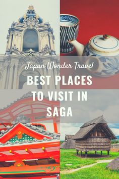 japan's best places to visit in saga with text overlay that reads, japan wonder travel best places to visit in saga