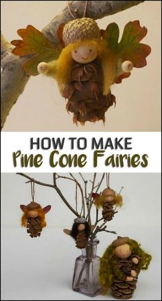 pine cone fairy ornament hanging from a tree branch with the words how to make pine cone fairies