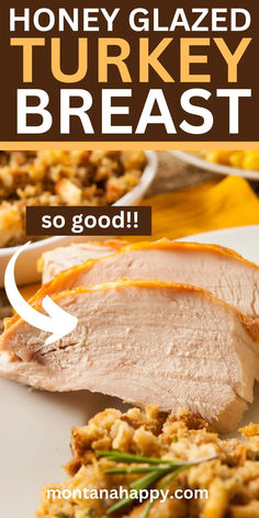 Photo of Sliced Honey Glazed Turkey Breast with Stuffing.  Text says, "Honey Glazed Turkey Breast So Good!!! montanahappy.com" Honey Roasted Turkey Breast, Cooking A Turkey Breast In The Oven, Best Boneless Turkey Breast Recipe, Rub For Turkey Breast, Crock Pot Turkey Breast Bone In, Skinless Turkey Breast Recipes, Turkey Breast Recipes Thanksgiving, Turkey Breast Recipes Crock Pot, Crockpot Turkey Breast Boneless