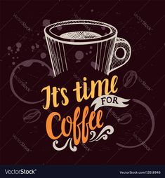 it's time for coffee hand drawn lettering on dark background with cup and saucer