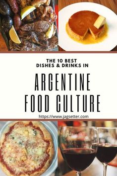 the 10 best dishes and drinks in argentina food culture