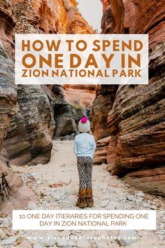 a woman standing in the middle of a canyon with text overlay reading how to spend one day in zion national park