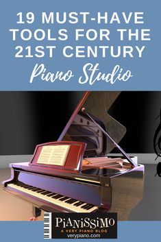 an image of a piano with the title 19 must have tools for the 21st century piano studio