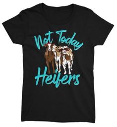 Lost Creek Women's Not Today Heifers Printed Short Sleeve T-Shirt Tractor Supply, Not Today, Screen Printing Designs, Shoulder Taping, Stylish Design, Printed Shorts, Tractor, Screen Printing, Customer Service