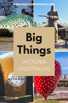 the big things in victoria, australia with text overlaying it and images of various locations