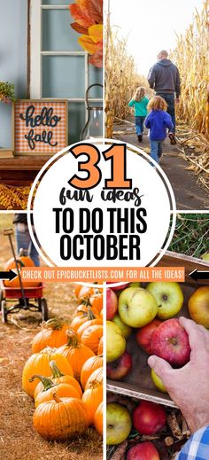 there are pictures of pumpkins, apples and corn stalks with the words 31 fun things to do this october