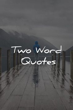 the words two word quotes are in front of a person walking on a dock