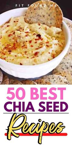 the best chia seed dip recipe with text overlay that reads, 50 best chia seed dip recipes