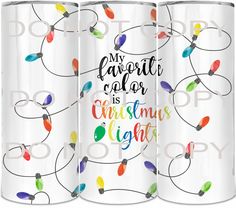 three christmas lights canisters with the words, my favorite color is christmas lights