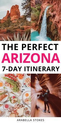 the perfect arizona 7 - day itinerary by arablla stokes, with images of people eating and drinking