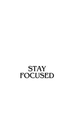 the words stay focused written in black on a white background