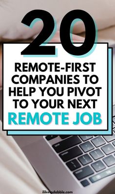 the text reads, 20 remote - first companies to help you pivot to your next remote job