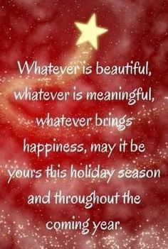 a christmas tree with the words whatever is beautiful, whatever brings happiness, may be yours this holiday season and throughout the coming year