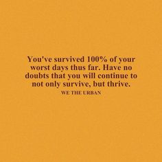 Quote says “You’ve survived 100% of your worst days thus far. Have no doubts that you will continue to not only survive, but thrive.” Qoutes About Bad Day, Quotes About Having A Bad Day, Motivation For Someone Having A Bad Day, You Have Survived 100% Of Your Worst Days, Affirmation Bad Day, Bad Day, Affirmation Quotes, Quote Of The Day, Affirmations