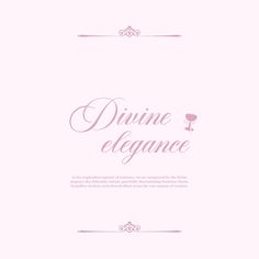 a pink background with the words divine elegance and a wine glass on top of it