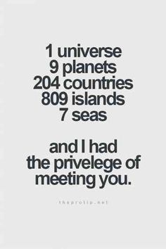 the text reads, i universale 9 planets 240 countries 809 islands 7 seas and i had the privege of meeting you