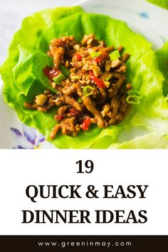 some lettuce leaves with meat and sauce in them on a white plate text overlay reads 19 quick & easy dinner ideas