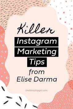 a pink and white background with the words killer instagram marketing tips from elise dama