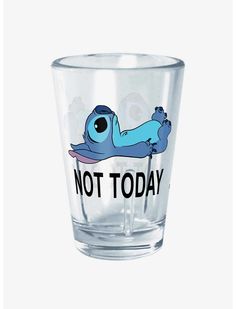 a shot glass with the words not today printed on it and an image of stitchy stitch