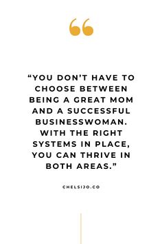 a quote on being a successful woman with the words, you don't have to choose between being a great mom and a successful woman