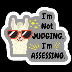 a sticker that says i'm not judging, i'm assessing with an alpaca wearing sunglasses