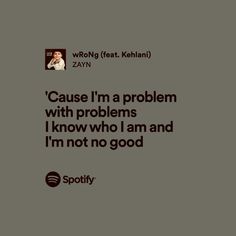 Zayn Malik Lyrics. Song: wRoNg, CR: epicrystar on Pinterest Zayn Lyrics Spotify, Zayn Malik Spotify, Zayn Songs, Kehlani Lyrics, Zayn Malik Songs, Zayn Malik Lyrics, Zayn Malik Quotes, Zayn Lyrics, Songs Poster