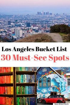 the los angeles bucket list is full of must see spots