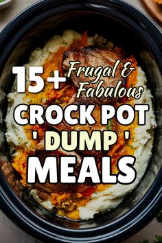 a crock pot filled with dump meats and topped with text overlay that reads 15 + frugal & fabulous crock pot dump meals