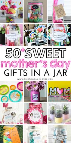 mothers day gifts in jars with the words, 50 sweet mother's day gifts in jar