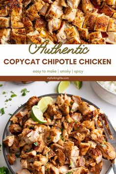 an image of a plate of chicken with limes on the side and text overlay that reads authentic copycat chipotie chicken easy to make simply spicy