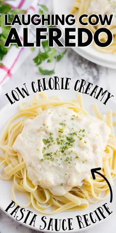 two plates of pasta with sauce and parsley on the side text reads laughing cow alfredo low calorie creamy pasta sauce recipe