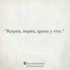 a white sheet with the words respira, inspra, ignora y vive