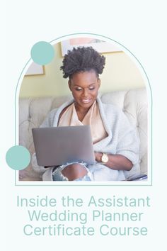 a woman sitting on a couch with a laptop computer in her lap and the words inside the assistant wedding planner certificate course