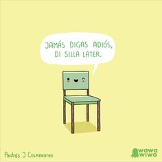 a green chair with a speech bubble above it that says, james digas adis, di silla later