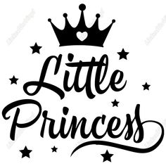 the phrase little princess with a crown and stars in black ink on a white background