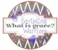 a sign that says, striping what is grace warriors