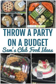 a collage of photos showing different types of food and the words throw a party on a budget sam's club food ideas