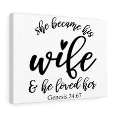 a white canvas with the words, she become as wife and he loved her