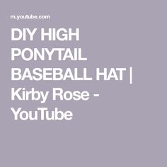 DIY HIGH PONYTAIL BASEBALL HAT | Kirby Rose - YouTube Diy High Ponytail, Messy Buns, High Ponytail, High Ponytails, Baseball Hat, Messy Bun, Kirby, Buns, Baseball Hats