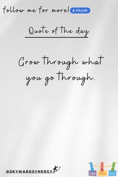 a piece of paper with the words follow me for more quote of the day grow through what you go through