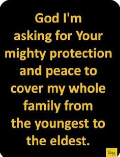 the words god i'm asking for your mighty protection and peace to cover my whole family from the youngest to the oldest