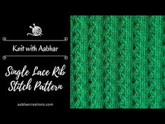 a green knitted fabric with the words, knitting with abbar single lace rib pattern