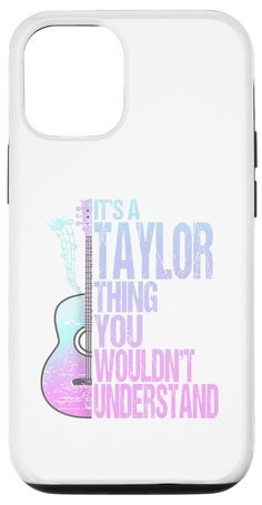 an iphone case with the words it's a taylor thing you wouldn't understand